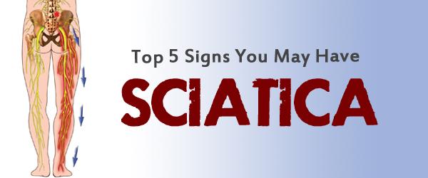 5 Signs You May Have Sciatica