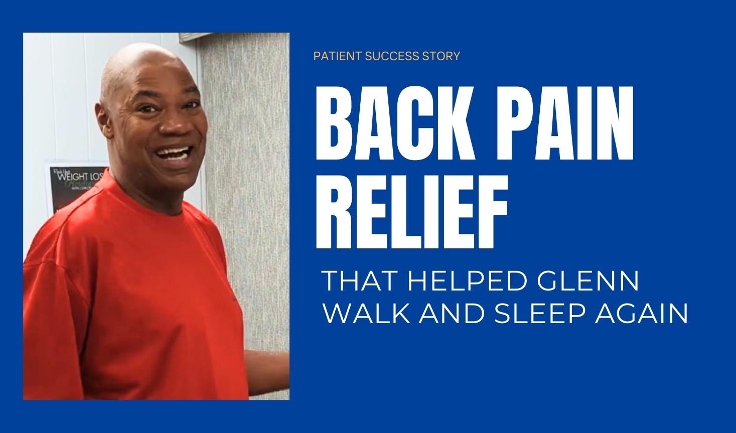 Back Pain Relief That Helped Glenn Walk and Sleep Again