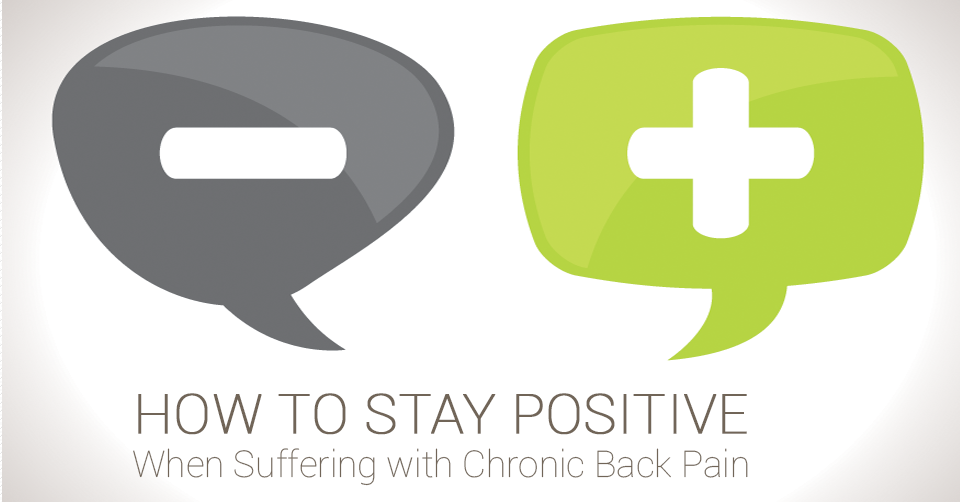 How to Stay Positive When Suffering with Chronic Back Pain