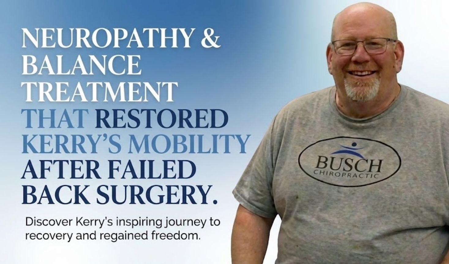 Neuropathy and Balance Treatment That Restored Kerry’s Mobility After Failed Back Surgery