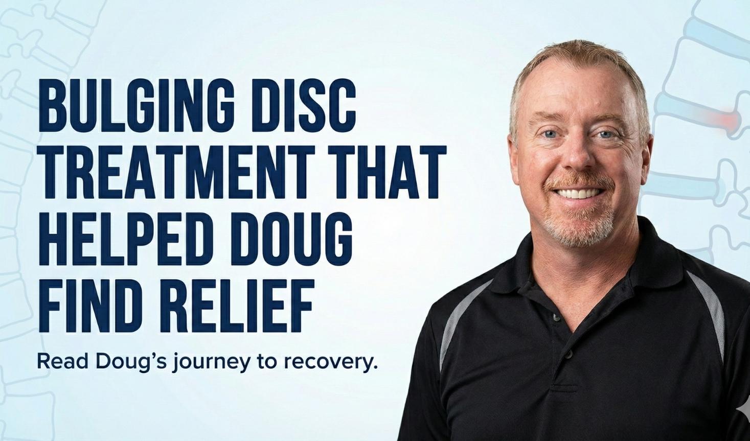 Bulging Disc Treatment That Helped Doug Find Relief