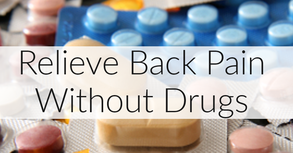 How to Relieve Back Pain Without Drugs