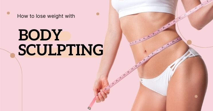 how to lose weight with body sculpting